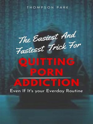 cover image of The Easiest and Fastest Trick For Quitting Porn Addiction